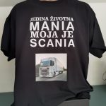 JEDINA ZIVOTNA MANIA MOJA JE SCANIA MAJICA