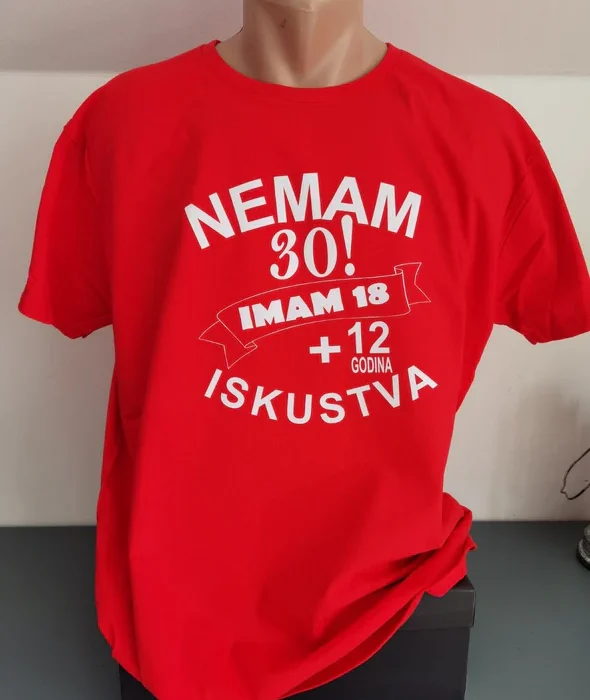 NEMAM 30! MAJICA