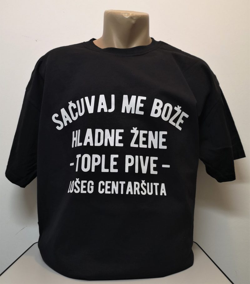 SACUVAJ ME BOZE HLADNE ZENE TOPLE PIVE I LOSEG CENTRASUTA MAJICA