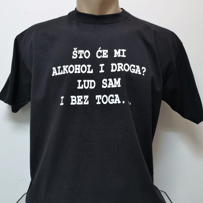 STO CE MI ALKOHOL I DROGA MAJICA