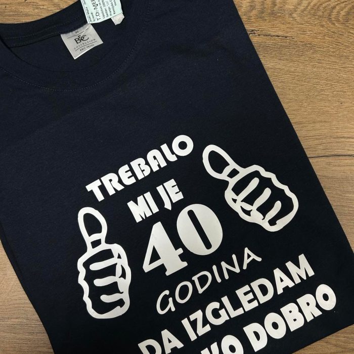 TREBALO MI JE 40 GODINA DA IZGLEDAM OVAKO DOBRO MAJICA