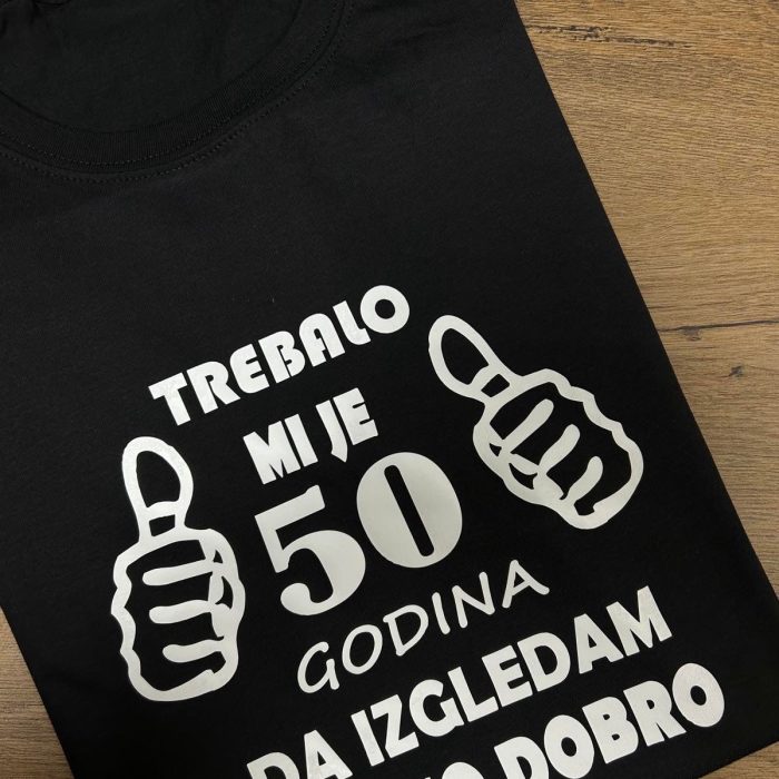 TREBALO MI JE 50 GODINA DA IZGLEDAM OVAKO DOBRO MAJICA