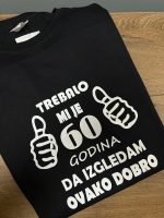 TREBALO MI JE 60 GODINA DA IZGLEDAM OVAKO DOBRO MAJICA